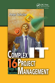 Complex IT Project Management (16 Steps to Success) by Peter Schulte, 9780367395001