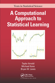 A Computational Approach to Statistical Learning by Taylor Arnold, Michael Kane, Bryan W. Lewis, 9780367570613