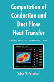 Computation of Conduction and Duct Flow Heat Transfer by Suhas V. Patankar, 9780367450595