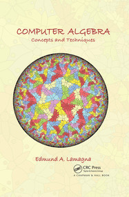 Computer Algebra (Concepts and Techniques) by Edmund A. Lamagna, 9780367510459