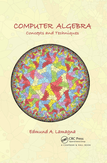 Computer Algebra (Concepts and Techniques) by Edmund A. Lamagna, 9780367510459