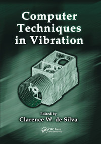 Computer Techniques in Vibration by Clarence W. de Silva, 9780367389345