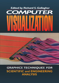 Computer Visualization (Graphics Techniques for Engineering and Scientific Analysis) by Richard S. Gallagher, Solomon Press, 9780367401924