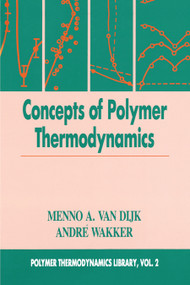 Concepts in Polymer Thermodynamics, Volume II by Menno A. van Dijk, Andre Wakker, 9780367447922