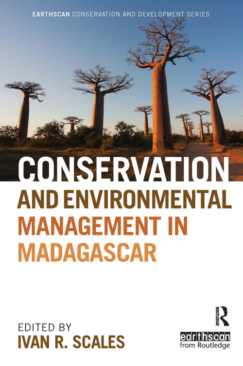 Conservation and Environmental Management in Madagascar by Ivan R. Scales, 9780415528764
