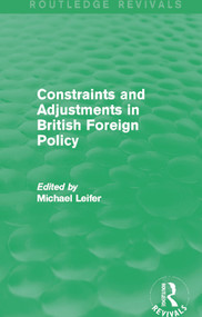 Constraints and Adjustments in British Foreign Policy (Routledge Revivals) - 9780415710626 by Michael Leifer, 9780415710626