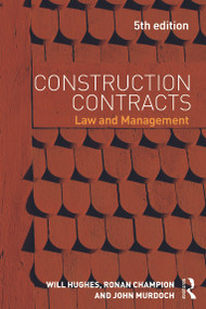 Construction Contracts (Law and Management) by Will Hughes, Ronan Champion, John Murdoch, 9780415657044