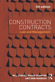 Construction Contracts (Law and Management) by Will Hughes, Ronan Champion, John Murdoch, 9780415657044