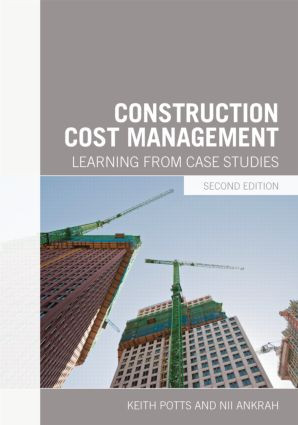 Construction Cost Management (Learning from Case Studies) by Keith Potts, Nii Ankrah, 9780415629133