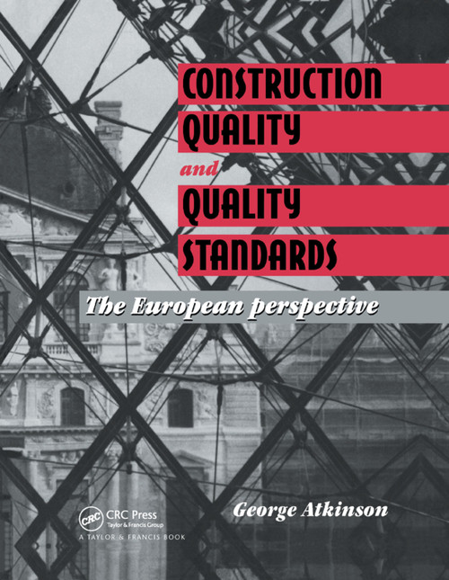 Construction Quality and Quality Standards (The European perspective) by G.A. Atkinson, 9780367401658