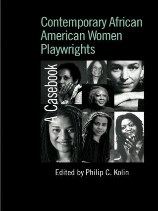 Contemporary African American Women Playwrights (A Casebook) by Philip C. Kolin, 9780415541121