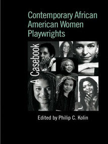 Contemporary African American Women Playwrights (A Casebook) by Philip C. Kolin, 9780415541121