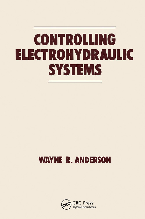 Controlling Electrohydraulic Systems by Wayne Anderson, 9780367451356