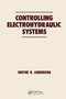 Controlling Electrohydraulic Systems by Wayne Anderson, 9780367451356