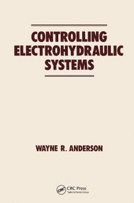 Controlling Electrohydraulic Systems by Wayne Anderson, 9780367451356