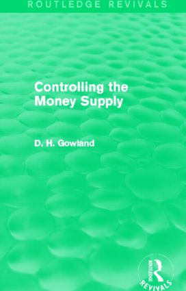 Controlling the Money Supply (Routledge Revivals) by David Gowland, 9780415854894