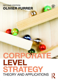 Corporate Level Strategy (Theory and Applications) by Olivier Furrer, 9780415727228