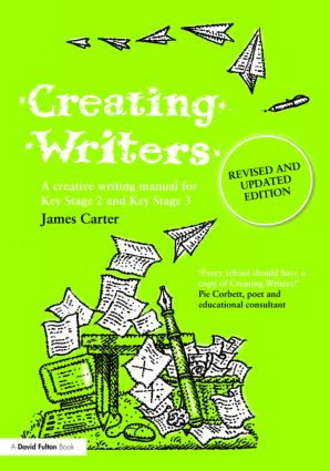 Creating Writers (A Creative Writing Manual for Schools) by James Carter, 9780415499026