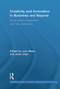 Creativity and Innovation in Business and Beyond (Social Science Perspectives and Policy Implications) by Leon Mann, Janet Chan, 9780415648981