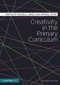 Creativity in the Primary Curriculum by Russell Jones, Dominic Wyse, 9780415675475