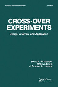 Cross-Over Experiments (Design, Analysis and Application) by David Ratkowsky, Richard Alldredge, Marc A. Evans, 9780367579913
