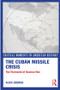 The Cuban Missile Crisis (The Threshold of Nuclear War) by Alice George, 9780415899727