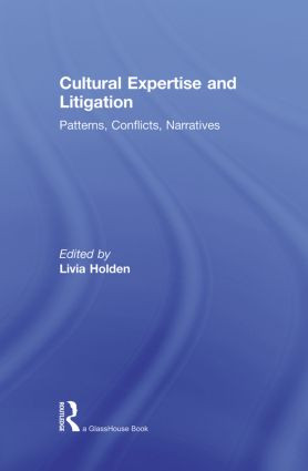 Cultural Expertise and Litigation (Patterns, Conflicts, Narratives) by Livia Holden, 9780415815260
