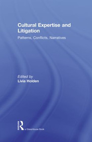 Cultural Expertise and Litigation (Patterns, Conflicts, Narratives) by Livia Holden, 9780415815260
