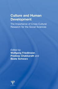Culture and Human Development (The Importance of Cross-Cultural Research for the Social Sciences) by Wolfgang Friedlmeier, Pradeep Chakkarath, Beate Schwarz, 9780415647120
