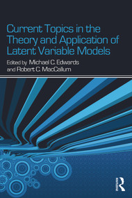 Current Topics in the Theory and Application of Latent Variable Models by Michael C. Edwards, Robert C. MacCallum, 9780415637787