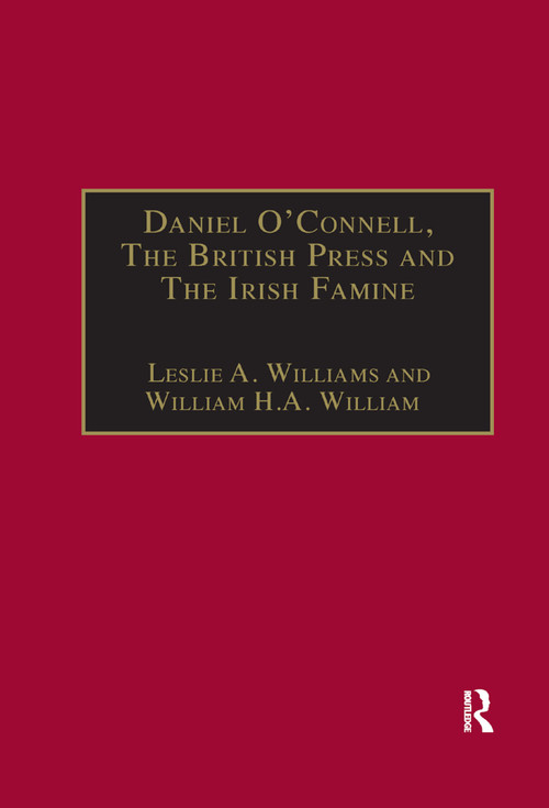 Daniel O'Connell, The British Press and The Irish Famine (Killing Remarks) by Leslie A. Williams, 9780367888336