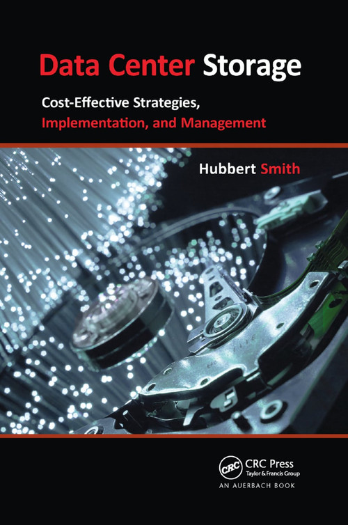Data Center Storage (Cost-Effective Strategies, Implementation, and Management) by Hubbert Smith, 9780367382940