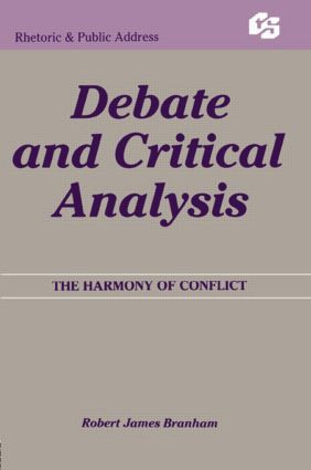 Debate and Critical Analysis (The Harmony of Conflict) by Robert James Branham, 9780415515573