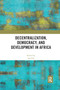Decentralization, Democracy, and Development in Africa - 9780367892746 by Jan Erk, 9780367892746