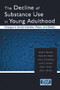 The Decline of Substance Use in Young Adulthood (Changes in Social Activities, Roles, and Beliefs) - 9780415652346 by Jerald G. Bachman, Patrick M. O'Malley, John E. Schulenberg, Lloyd D. Johnston, Alison L. Bryant, Alicia C. Merline, 9780415652346