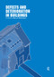 Defects and Deterioration in Buildings (A Practical Guide to the Science and Technology of Material Failure) by Barry Richardson, 9780367397524