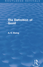 The Definition of Good (Routledge Revivals) by Alfred Ewing, 9780415634106