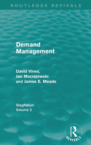 Demand Management (Routledge Revivals) (Stagflation - Volume 2) by David A Vines, J. M. Maciejowski, J. E. Meade, 9780415670494