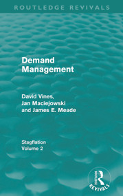 Demand Management (Routledge Revivals) (Stagflation - Volume 2) by David A Vines, J. M. Maciejowski, J. E. Meade, 9780415670494