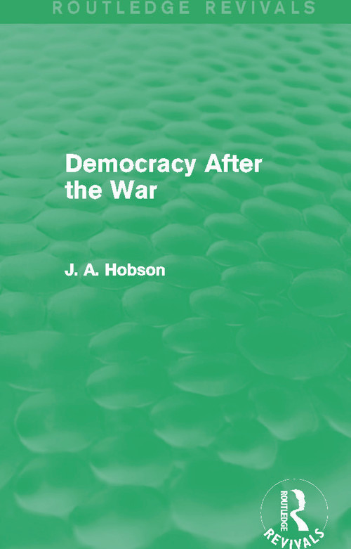 Democracy After The War (Routledge Revivals) - 9780415659147 by J. Hobson, 9780415659147