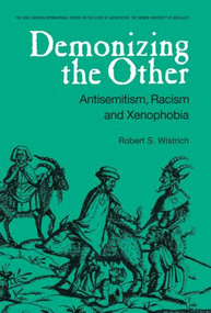 Demonizing the Other (Antisemitism, Racism and Xenophobia) by Robert S. Wistrich, 9780415516198