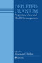 Depleted Uranium (Properties, Uses, and Health Consequences) by C. Miller Alexandra, 9780367453282