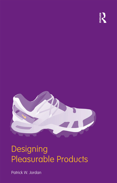 Designing Pleasurable Products (An Introduction to the New Human Factors) by Patrick W. Jordan, 9780415298872