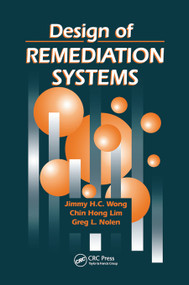 Design of Remediation Systems by Jimmy H. C. Wong, Chin Hong Lim, Greg L. Nolen, 9780367448332
