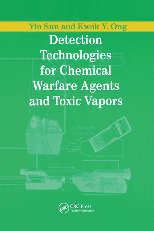 Detection Technologies for Chemical Warfare Agents and Toxic Vapors by Yin Sun, Kwok Y. Ong, 9780367394028