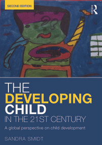 The Developing Child in the 21st Century (A global perspective on child development) by Sandra Smidt, 9780415658669