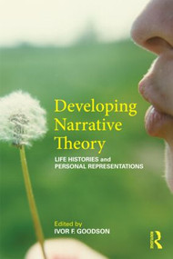 Developing Narrative Theory (Life Histories and Personal Representation) by Ivor F. Goodson, 9780415603621