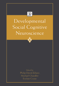 Developmental Social Cognitive Neuroscience by Philip David Zelazo, Michael Chandler, Eveline Crone, 9780415647212