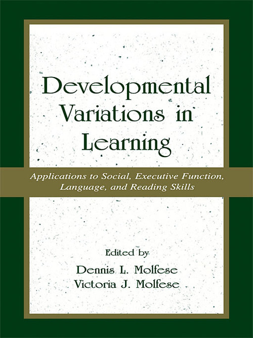 Developmental Variations in Learning (Applications to Social, Executive Function, Language, and Reading Skills) - 9780415649063 by Victoria J. Molfese, 9780415649063