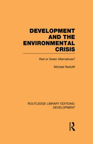 Development and the Environmental Crisis (Red or Green Alternatives) by Michael Redclift, 9780415847001